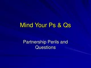 Mind Your Ps &amp; Qs