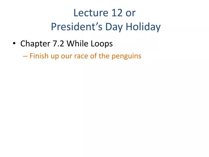 lecture 12 or president s day holiday