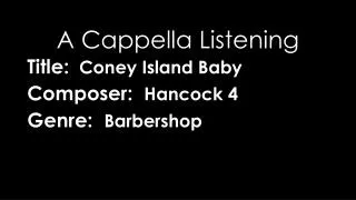Title: Coney Island Baby Composer: Hancock 4 Genre: Barbershop