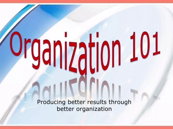 producing better results through better organization