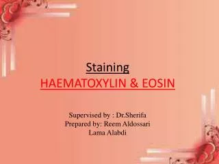 Staining HAEMATOXYLIN &amp; EOSIN