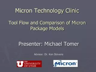 Micron Technology Clinic Tool Flow and Comparison of Micron Package Models