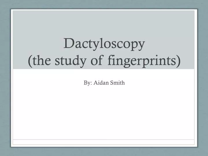 dactyloscopy the study of fingerprints