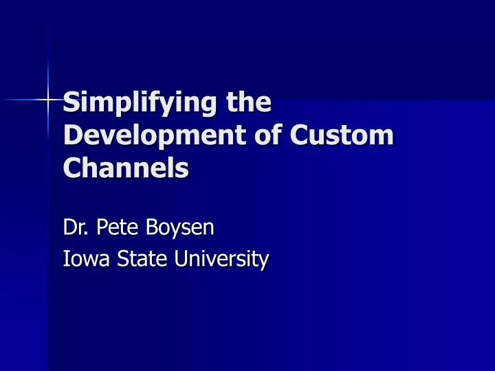 simplifying the development of custom channels