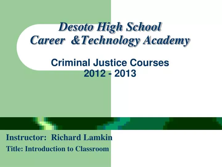 desoto high school career technology academy criminal justice courses 2012 2013