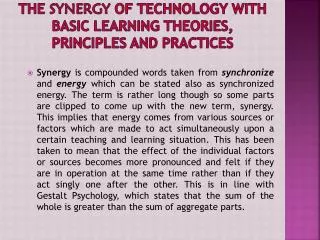 The Synergy of Technology with Basic Learning Theories, Principles and Practices