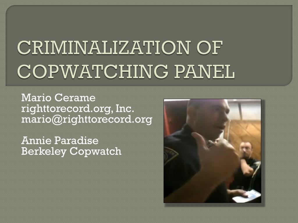 PPT - CRIMINALIZATION OF COPWATCHING PANEL PowerPoint Presentation ...