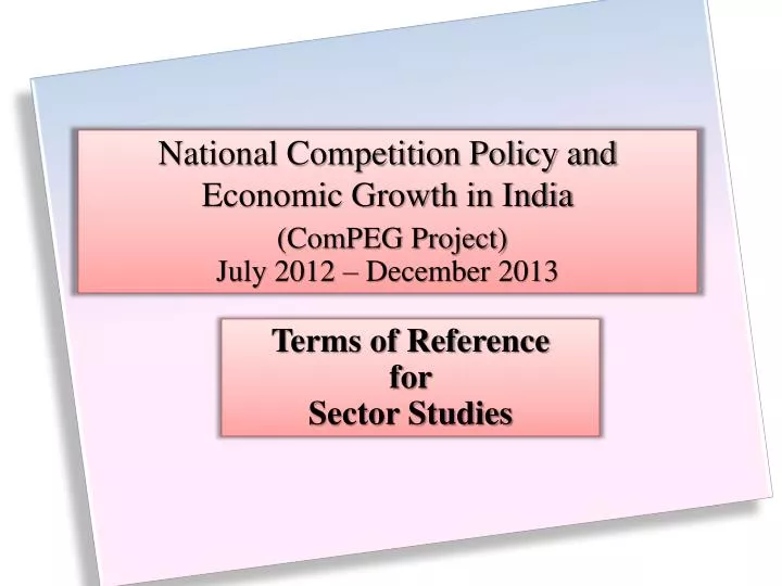 national competition policy and economic growth in india compeg project july 2012 december 2013