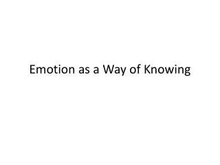 Emotion as a Way of Knowing