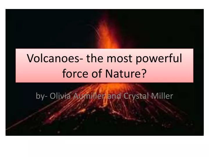 volcanoes the most powerful force of nature