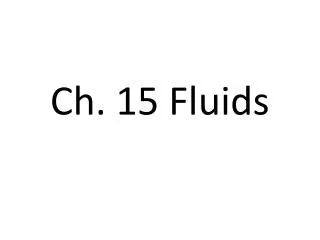 Ch. 15 Fluids