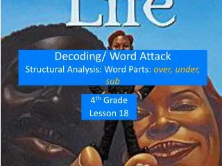 Decoding/ Word Attack Structural Analysis: Word Parts: over, under, sub