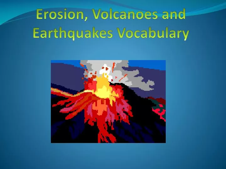 erosion volcanoes and earthquakes vocabulary
