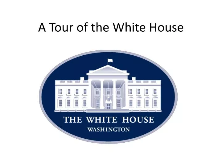 a tour of the white house