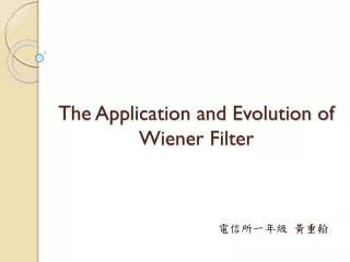 The Application and Evolution of Wiener Filter