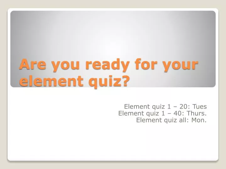 are you ready for your element quiz