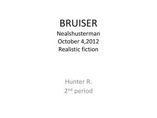 BRUISER Nealshusterman October 4,2012 Realistic fiction