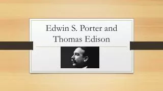 Edwin S. Porter and Thomas Edison