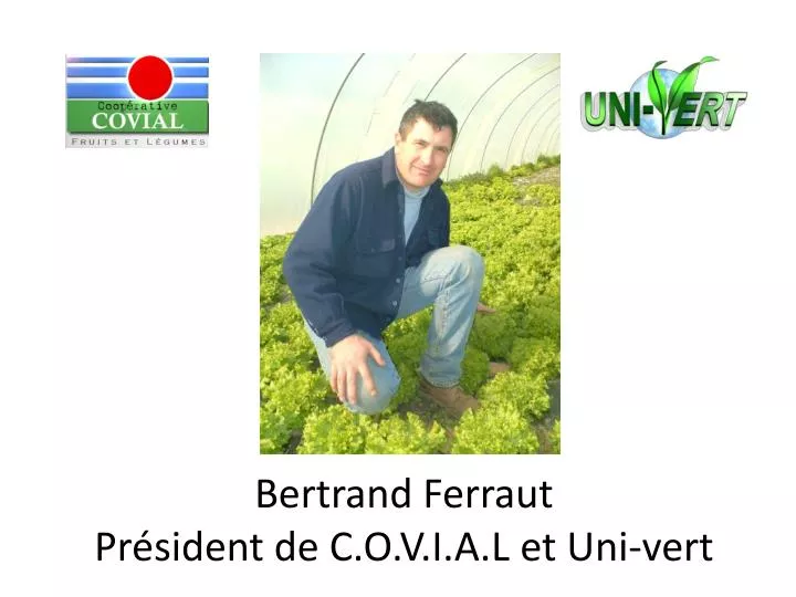 bertrand ferraut pr sident de c o v i a l et uni vert