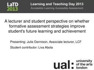 Presenting: Julie Dennison, Associate lecturer, LCF Student contributor: Liva Abola