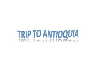 Trip to Antioquia