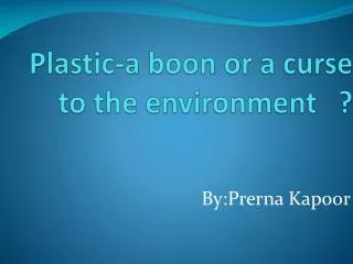plastic a boon or a curse to the environment