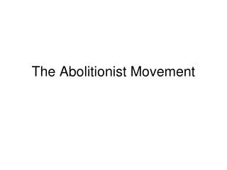 The Abolitionist Movement