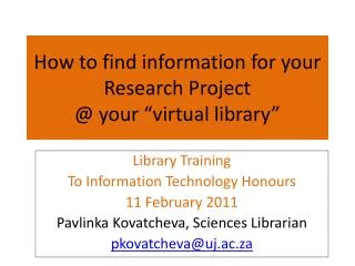 How to find information for your Research Project @ your “virtual library”