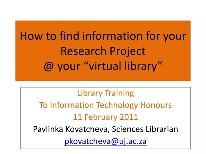 how to find information for your research project @ your virtual library