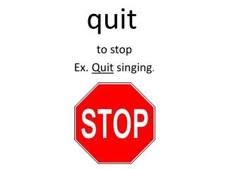 quit