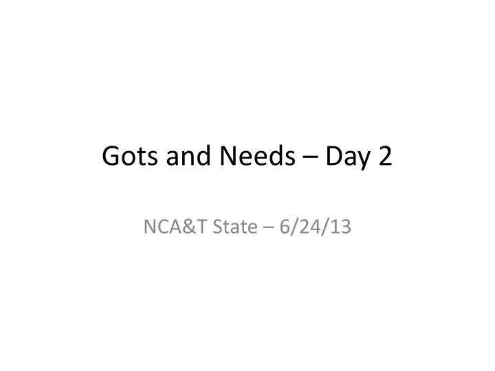 gots and needs day 2