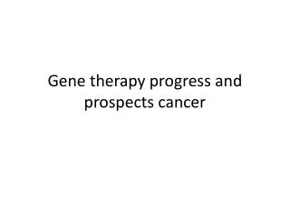 Gene therapy progress and prospects cancer