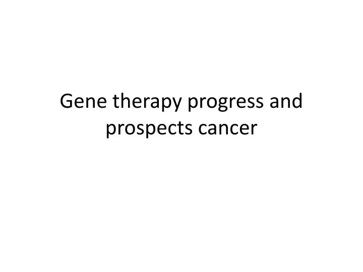 gene therapy progress and prospects cancer