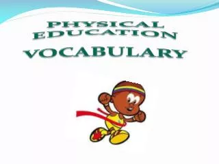 PHYSICAL EDUCATION VOCABULARY