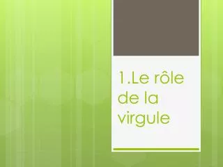 1 le r le de la virgule
