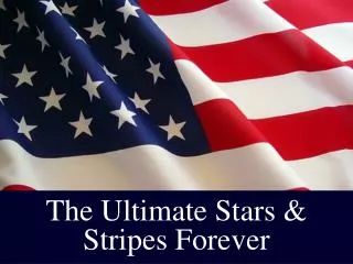 The Ultimate Stars &amp; Stripes Forever