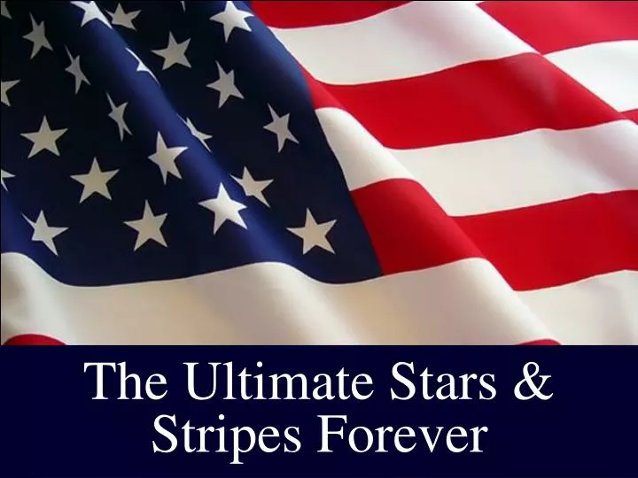 the ultimate stars stripes forever