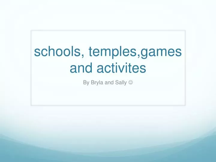 schools temples games and activites