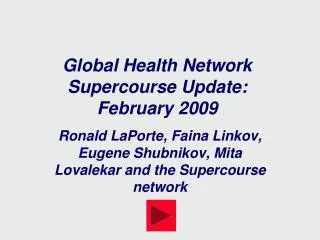 Global Health Network Supercourse Update: February 2009