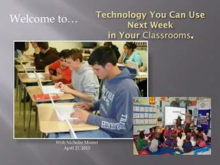 Technology You Can Use Next Week in Your Classrooms .