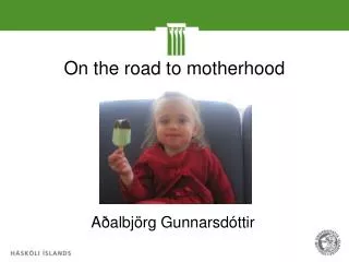 On the road to motherhood