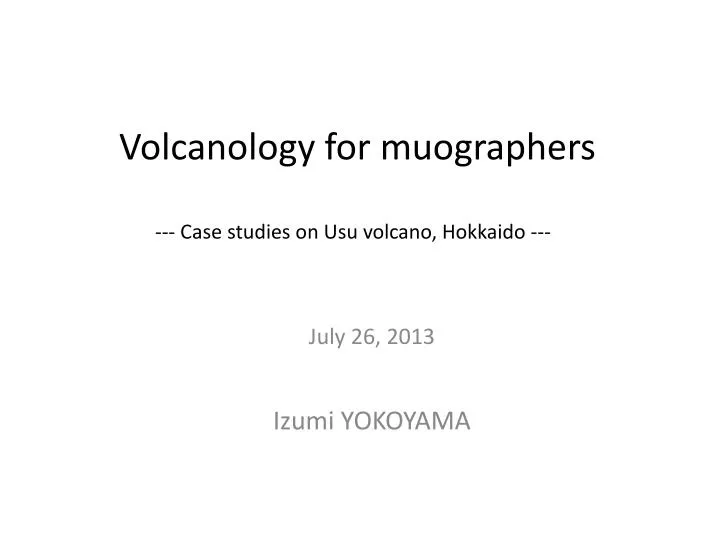 volcanology for muographers case studies on usu volcano hokkaido