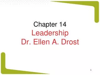 Chapter 14 Leadership Dr. Ellen A. Drost
