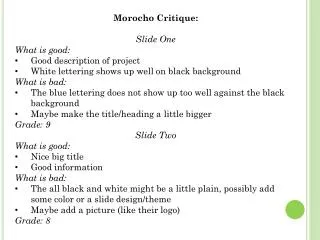 Morocho Critique : Slide One What is good: Good description of project