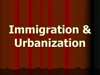 Immigration &amp; Urbanization