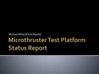 Microthruster Test Platform Status Report