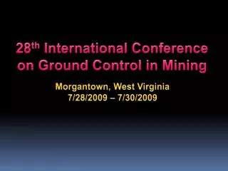 28 th International Conference on Ground Control in Mining