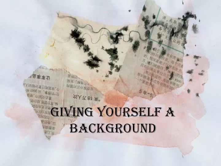 giving yourself a background
