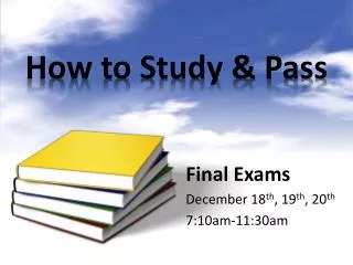 How to Study &amp; Pass