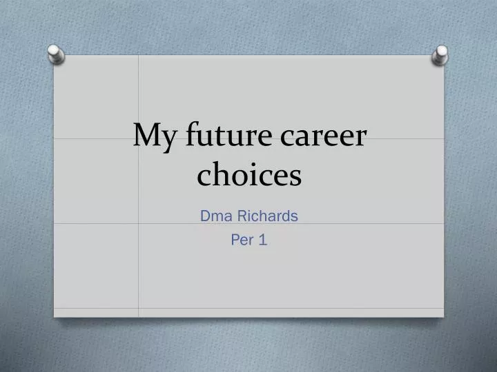 my future career choices